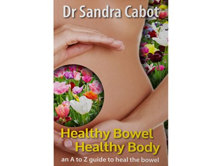 Books - Cabot Health Healthy Bowel Healthy Body: An A to Z Guide by Dr Sandra Cabot For Discount