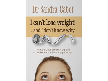 Books - Cabot Health I Can t Lose Weight & I Don t Know Why by Dr Sandra Cabot For Discount